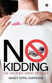 Paperback No Kidding: The Childfree Choice Defended Book