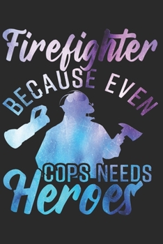 FIREFIGHTER NOTEBOOK: Firefighter Notebook the Perfect Gift Idea for Volunteer Firefighters or Firefighters Fans. The paperback has 120 white pages ... that assist you in writing or sketching.