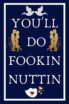 Paperback You'll Do Fookin Nuttin: Great Idea To Celebrate the contributions Book