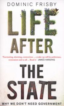 Paperback Life After the State: Why We Don't Need Government Book
