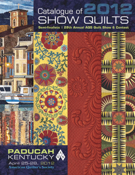 Paperback Catalogue of 2012 Show Quilts: Semi-Finalists 28th Annual Aqs Quilt Show & Contest Book