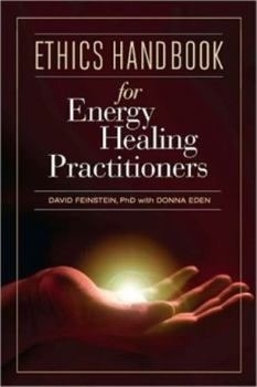 Hardcover Ethics Handbook for Energy Healing Practitioners: : A Guide for the Professional Practice of Energy Medicine and Energy Psychology Book