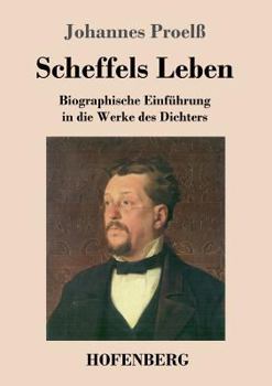 Paperback Scheffels Leben: Biographische Einführung in die Werke des Dichters [German] Book