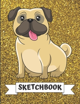 Sketchbook: Adorable Pug Puppy Dog Cover Design with Glitter Printed Notebook and Journal. Perfect Doodling, Sketching and Writing Book for Kids and Adult of All Ages.