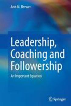 Paperback Leadership, Coaching and Followership: An Important Equation Book