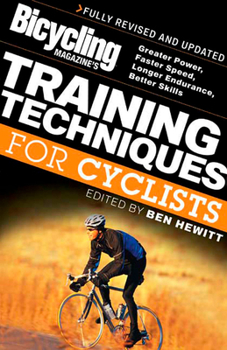 Paperback Bicycling Magazine's Training Techniques for Cyclists: Greater Power, Faster Speed, Longer Endurance, Better Skills Book