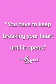 Paperback "You have to keep breaking your heart until it opens." Rumi Notebook: Lined Journal, 120 Pages, 6 x 9 inches, Thoughtful Gift, Soft Cover, Purple Matt Book