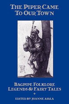 Paperback The Piper Came to Our Town: Bagpipe Folklore, Legends & Fairy Tales Book