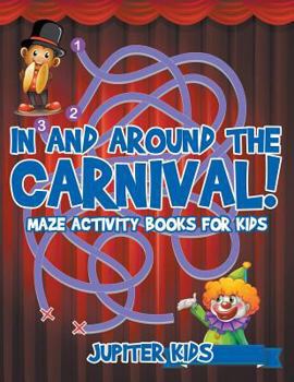 Paperback In and Around The Carnival!: Maze Activity Books for Kids Book