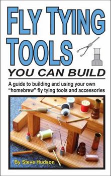 Spiral-bound Fly Tying Tools You Can Build: A guide to building and using your own fly tying tools and accessories Book