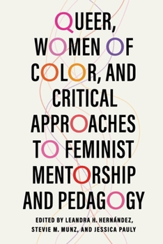 Queer, Women of Color, and Critical Approaches to Feminist Mentorship and Pedagogy (Transformations: Womanist studies)