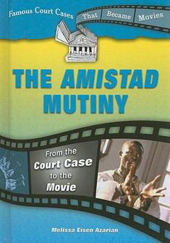 The Amistad Mutiny: From the Court Case to the Movie - Book  of the Famous Court Cases That Became Movies