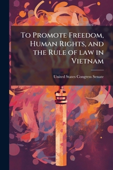 To Promote Freedom, Human Rights, and the Rule of law in Vietnam