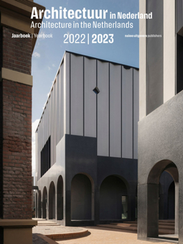 Architecture in the Netherlands: Yearbook 2022 / 2023 - Book #36 of the Architecture in the Netherlands