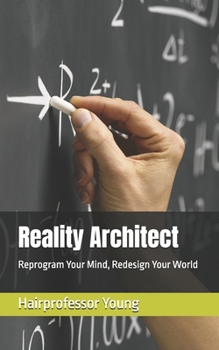 Paperback Reality Architect: Reprogram Your Mind, Redesign Your World Book