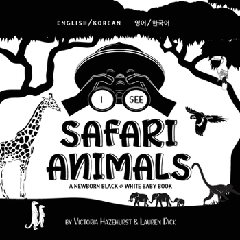 Paperback I See Safari Animals: Bilingual (English / Korean) (&#50689;&#50612; / &#54620;&#44397;&#50612;) A Newborn Black & White Baby Book (High-Con [Korean] [Large Print] Book