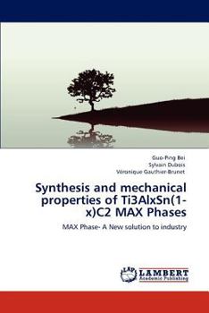 Synthesis and mechanical properties of Ti3AlxSn(1-x)C2 MAX Phases: MAX Phase- A New solution to industry