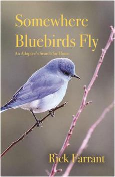 Paperback Somewhere Bluebirds Fly: An Adoptee's Search for Home Book