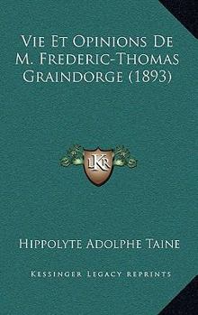 Paperback Vie Et Opinions De M. Frederic-Thomas Graindorge (1893) [French] Book