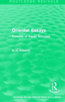 Hardcover Routledge Revivals: Oriental Essays (1960): Portraits of Seven Scholars Book