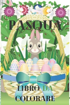 pasqua libro da colorare: Il libro da colorare di Pasqua per bambini dai 4 ai 9 anni mette a tua disposizione più di 40 immagini di diverse form