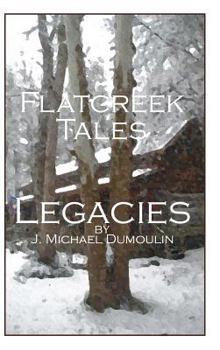 Hardcover Flatcreek Tales, "Legacies" Book