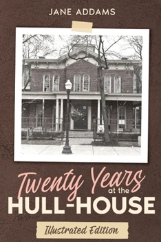 Paperback Twenty Years at the Hull-House: Illustrated Edition Book