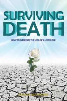 Paperback Surviving Death: How to Overcome the Loss of a Loved One Book