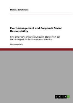 Paperback Eventmanagement und Corporate Social Responsibility: Eine empirische Untersuchung zum Stellenwert der Nachhaltigkeit in der Eventkommunikation [German] Book