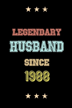 Legendary Husband Since 1988 Birthday Lover Journals: Blank Lined Notebook / Personalized Customized Journal Gift 120 Pages, 6x9, Soft Cover, Matte Finish