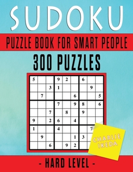 Sudoku Puzzle Book For Smart People: 300 Puzzles Hard Level
