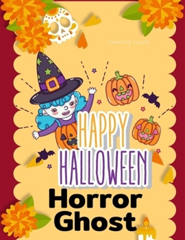 Paperback Happy Halloween Horror Ghost: A Coloring Book for Adults Featuring Beautiful and Variety Character Ghosts Book