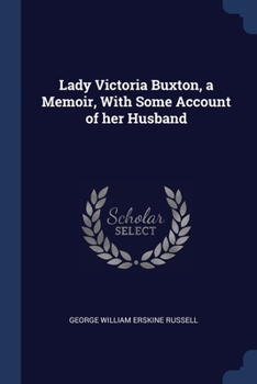 Paperback Lady Victoria Buxton, a Memoir, With Some Account of her Husband Book