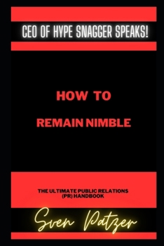 Paperback How to Remain Nimble: The Ultimate Public Relations (PR) Handbook Book