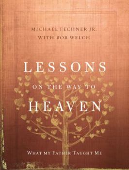 Hardcover Lessons on the Way to Heaven: What My Father Taught Me Book