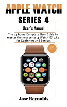 Paperback Apple Watch Series 4 User's Manual: The 24 hours Complete User Guide to master the new series 4 Watch OS 5.i.2 with Questions and Answers Book
