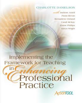 Paperback Implementing the Framework for Teaching in Enhancing Professional Practice: An ASCD Action Tool Book