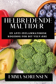 Paperback Helbredende Måltider: En Anti-inflammatorisk Kogebog for Dit Velvære [Danish] Book