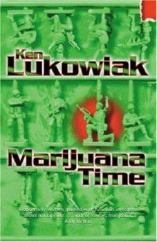 Paperback Marijuana Time: Join the Army, See the World, Meet Interesting People and Smoke All Their Dope Book