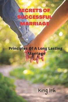Paperback Secrets to Successful Marriage: Principles To A Happy Long Lasting Marriage Book