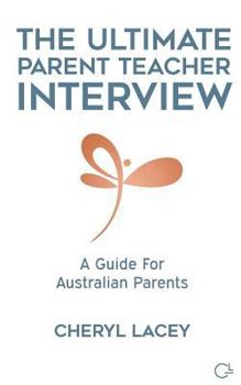 Paperback The Ultimate Parent Teacher Interview: A Guide For Australian Parents Book