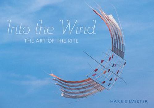 Hardcover Into the Wind: The Art of the Kite Book