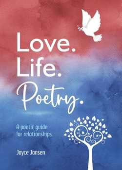 Paperback Love. Life. Poetry. A poetic guide for relationships. Book