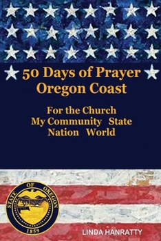 Paperback 50 Days of Prayer Oregon Coast: For the Church, MY Community State Nation World Book