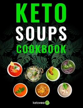 Paperback Keto Soups Cookbook: Healthy And Delicious Low Carb Soup Ketogenic Diet Recipes Cookbook Book