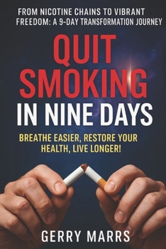 Paperback Quit Smoking in Nine Days: Breathe Easier, Restore Your Health, Live Longer Book