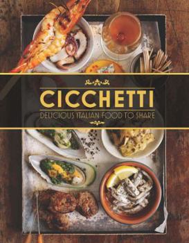 Hardcover Cicchetti: Delicious Italian Food to Share Book