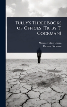 Hardcover Tully's Three Books of Offices [Tr. by T. Cockman] Book
