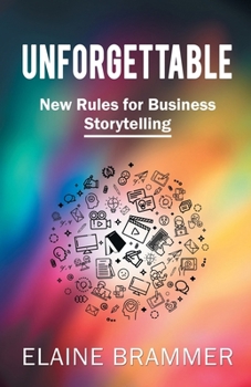 Paperback Unforgettable: New Rules for Business Storytelling Book