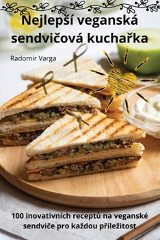 Paperback Nejlepsí veganská sendvičová kuchařka [Czech] Book